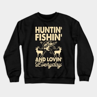 Hunting Fishing And Loving Everyday T shirt For Women T-Shirt Crewneck Sweatshirt